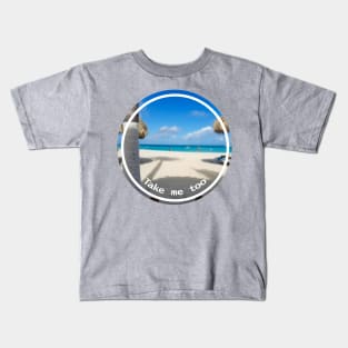 Take Me Too a Beach Vacation Kids T-Shirt